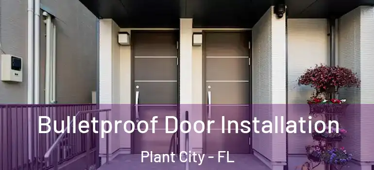  Bulletproof Door Installation Plant City - FL