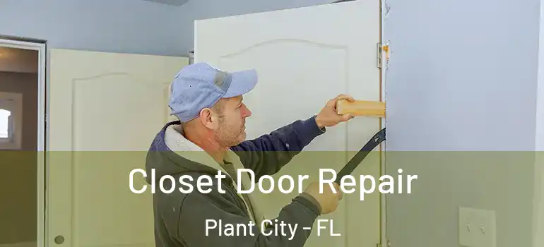  Closet Door Repair Plant City - FL