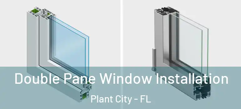  Double Pane Window Installation Plant City - FL