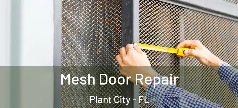  Mesh Door Repair Plant City - FL