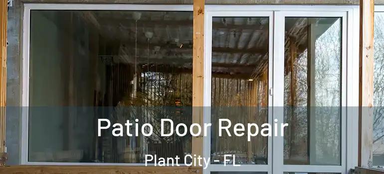  Patio Door Repair Plant City - FL