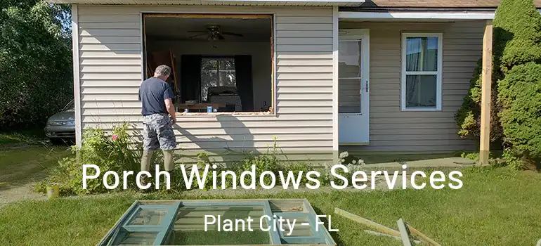  Porch Windows Services Plant City - FL