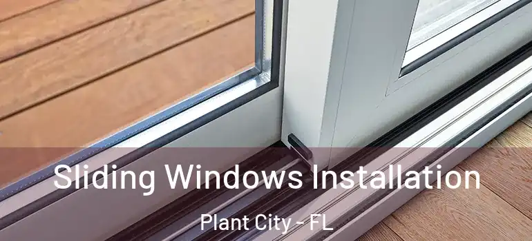  Sliding Windows Installation Plant City - FL